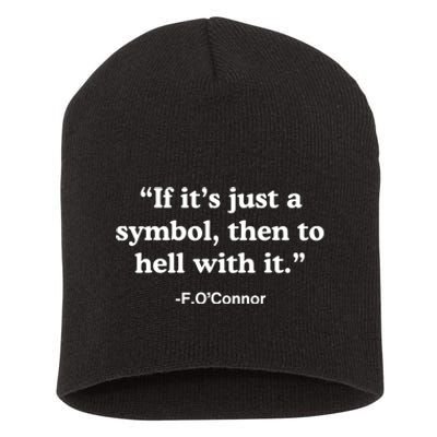 If It’S Just A Symbol Then To Hell With It Short Acrylic Beanie