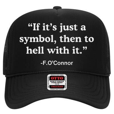 If It’S Just A Symbol Then To Hell With It High Crown Mesh Back Trucker Hat