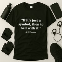 If It’S Just A Symbol Then To Hell With It T-Shirt