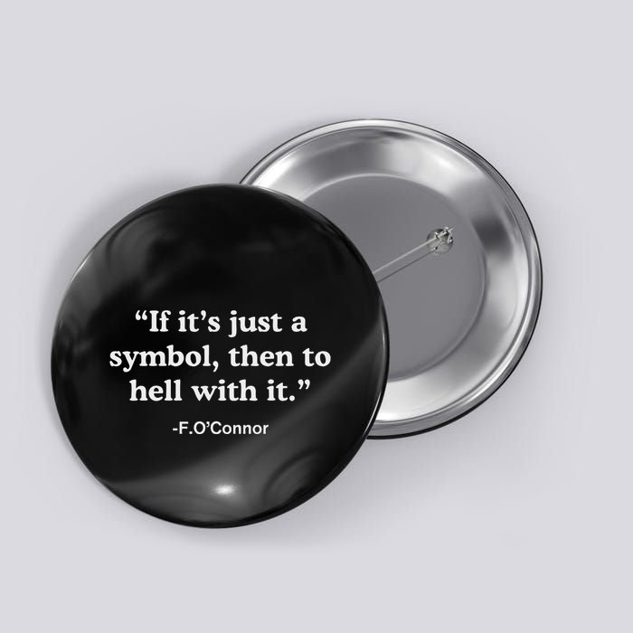 If It’S Just A Symbol Then To Hell With It Button