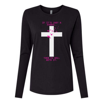 If It’S Just A Symbol Then To Hell With Religious Catholic Womens Cotton Relaxed Long Sleeve T-Shirt