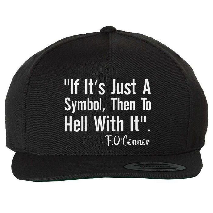 If It’S Just A Symbol Then To Hell With It Women Wool Snapback Cap
