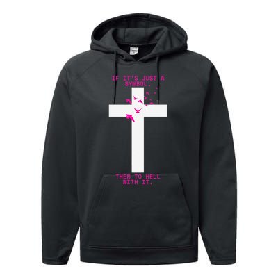 If It’S Just A Symbol Then To Hell With Religious Catholic Performance Fleece Hoodie