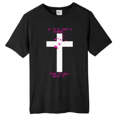 If It’S Just A Symbol Then To Hell With Religious Catholic Tall Fusion ChromaSoft Performance T-Shirt