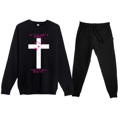 If It’S Just A Symbol Then To Hell With Religious Catholic Premium Crewneck Sweatsuit Set