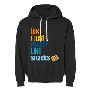 Idk I Just Really Like Snacks Funny Boy Girl Food Garment-Dyed Fleece Hoodie