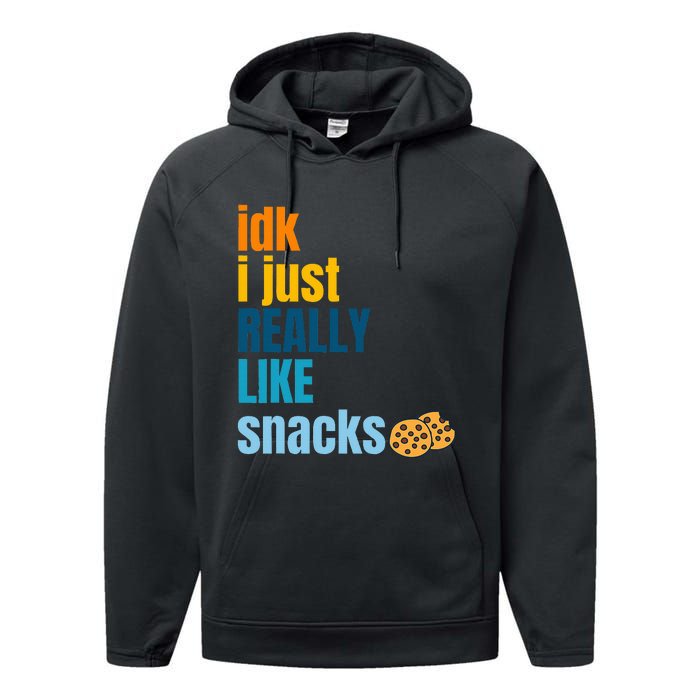 Idk I Just Really Like Snacks Funny Boy Girl Food Performance Fleece Hoodie