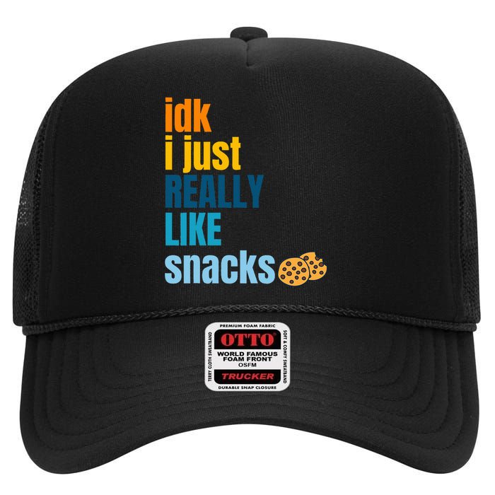 Idk I Just Really Like Snacks Funny Boy Girl Food High Crown Mesh Back Trucker Hat