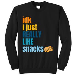 Idk I Just Really Like Snacks Funny Boy Girl Food Sweatshirt