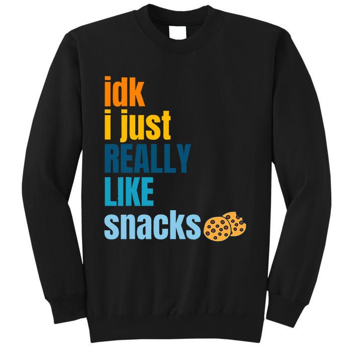 Idk I Just Really Like Snacks Funny Boy Girl Food Sweatshirt