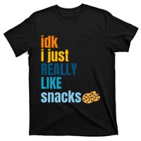 Idk I Just Really Like Snacks Funny Boy Girl Food T-Shirt