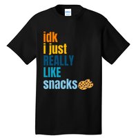 Idk I Just Really Like Snacks Funny Boy Girl Food Tall T-Shirt