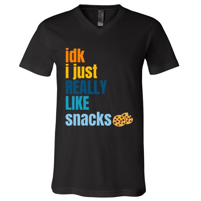 Idk I Just Really Like Snacks Funny Boy Girl Food V-Neck T-Shirt