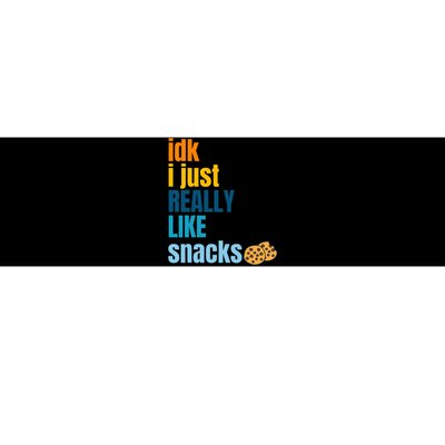 Idk I Just Really Like Snacks Funny Boy Girl Food Bumper Sticker