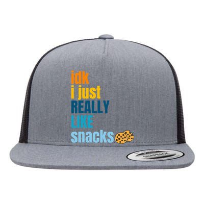 Idk I Just Really Like Snacks Funny Boy Girl Food Flat Bill Trucker Hat