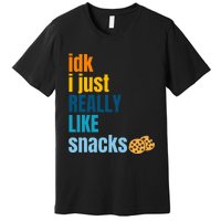 Idk I Just Really Like Snacks Funny Boy Girl Food Premium T-Shirt