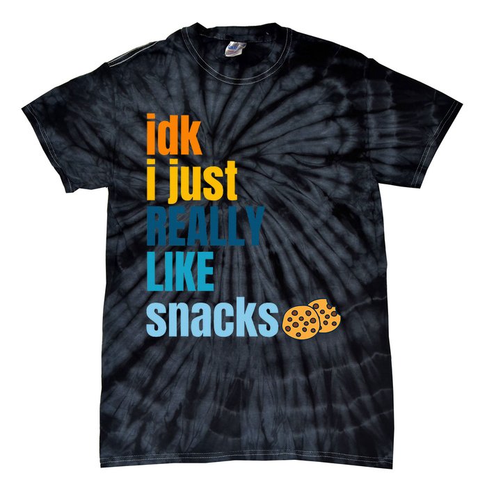 Idk I Just Really Like Snacks Funny Boy Girl Food Tie-Dye T-Shirt