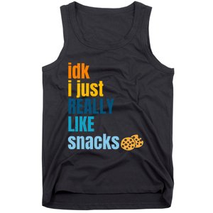 Idk I Just Really Like Snacks Funny Boy Girl Food Tank Top