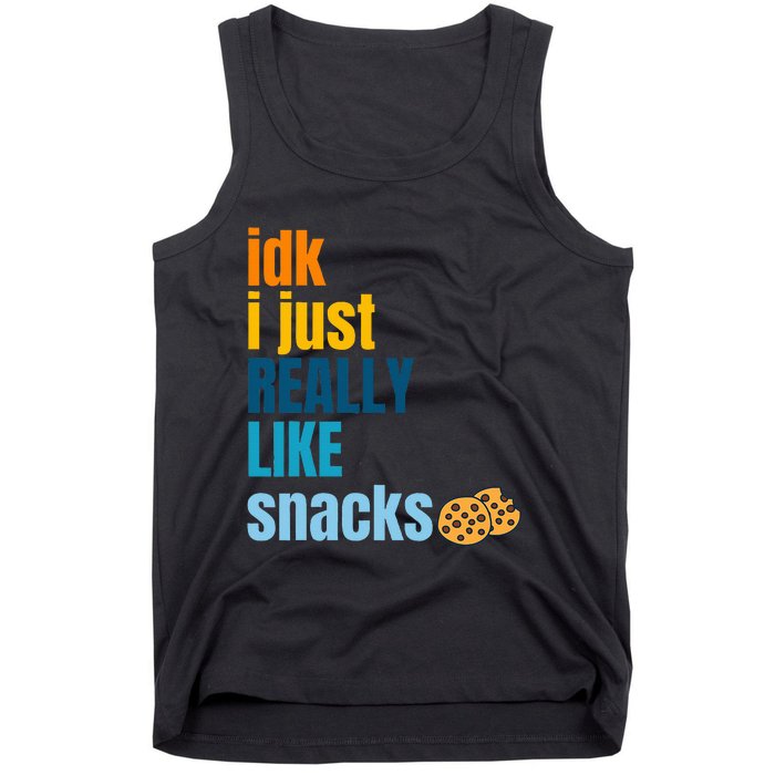 Idk I Just Really Like Snacks Funny Boy Girl Food Tank Top