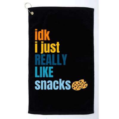 Idk I Just Really Like Snacks Funny Boy Girl Food Platinum Collection Golf Towel