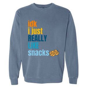 Idk I Just Really Like Snacks Funny Boy Girl Food Garment-Dyed Sweatshirt