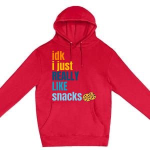 Idk I Just Really Like Snacks Funny Boy Girl Food Premium Pullover Hoodie