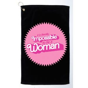 It Is Literally Impossible To Be A Woman Harris True Winner Platinum Collection Golf Towel