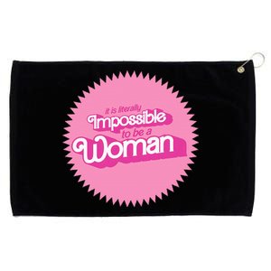 It Is Literally Impossible To Be A Woman Harris True Winner Grommeted Golf Towel