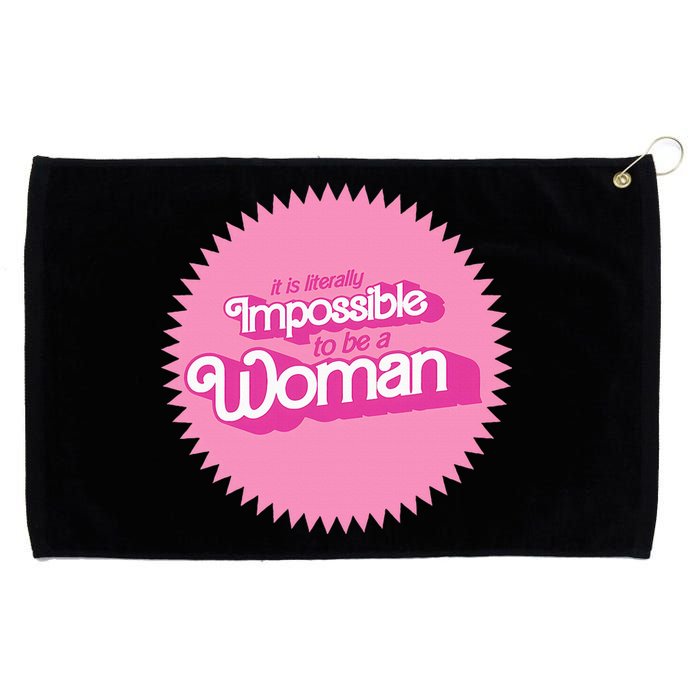 It Is Literally Impossible To Be A Woman Harris True Winner Grommeted Golf Towel