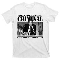 IM In Love With A Criminal Funny Pro Trump 2024 T-Shirt