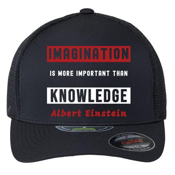 Imagination Is More Important Than Knowledge Albert Einstein Quote Funny Quote Flexfit Unipanel Trucker Cap