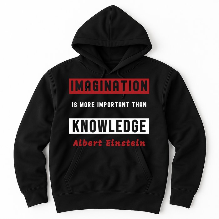 Imagination Is More Important Than Knowledge Albert Einstein Quote Funny Quote Hoodie