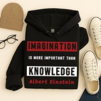 Imagination Is More Important Than Knowledge Albert Einstein Quote Funny Quote Hoodie