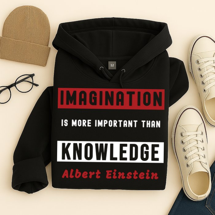 Imagination Is More Important Than Knowledge Albert Einstein Quote Funny Quote Hoodie