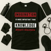 Imagination Is More Important Than Knowledge Albert Einstein Quote Funny Quote T-Shirt