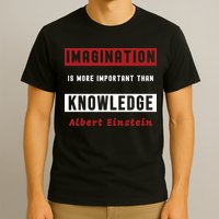 Imagination Is More Important Than Knowledge Albert Einstein Quote Funny Quote T-Shirt