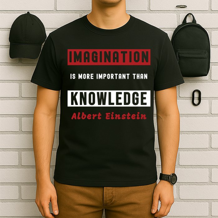 Imagination Is More Important Than Knowledge Albert Einstein Quote Funny Quote T-Shirt
