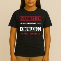 Imagination Is More Important Than Knowledge Albert Einstein Quote Funny Quote T-Shirt
