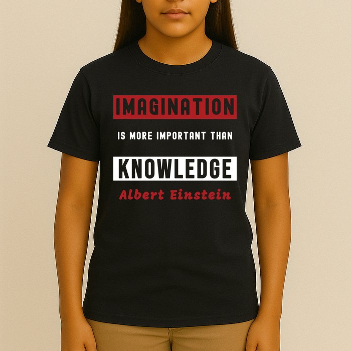 Imagination Is More Important Than Knowledge Albert Einstein Quote Funny Quote T-Shirt