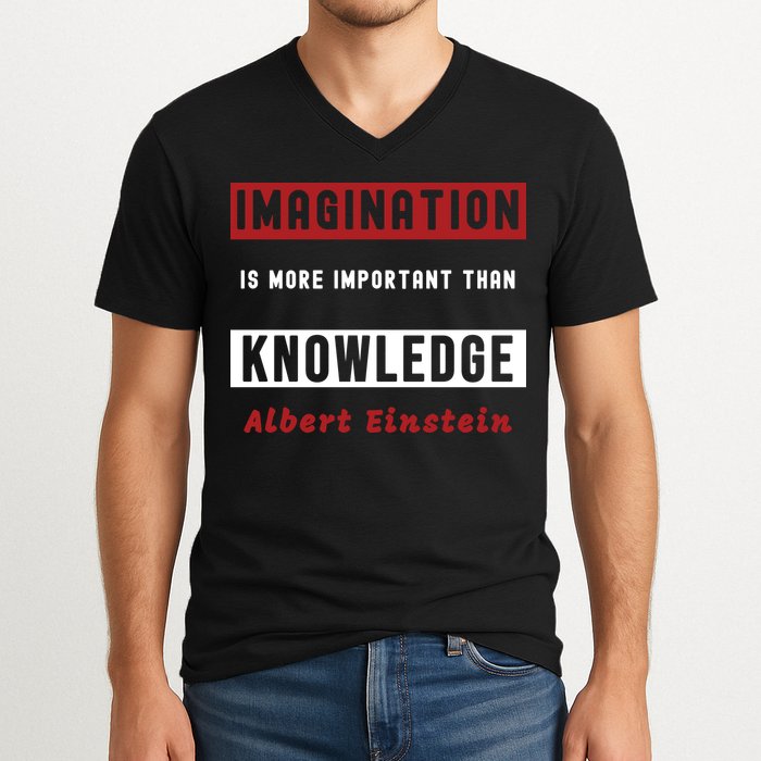 Imagination Is More Important Than Knowledge Albert Einstein Quote Funny Quote V-Neck T-Shirt