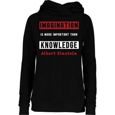 Imagination Is More Important Than Knowledge Albert Einstein Quote Funny Quote Womens Funnel Neck Pullover Hood