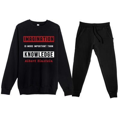 Imagination Is More Important Than Knowledge Albert Einstein Quote Funny Quote Premium Crewneck Sweatsuit Set