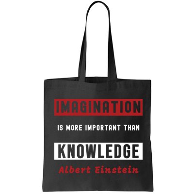 Imagination Is More Important Than Knowledge Albert Einstein Quote Funny Quote Bag