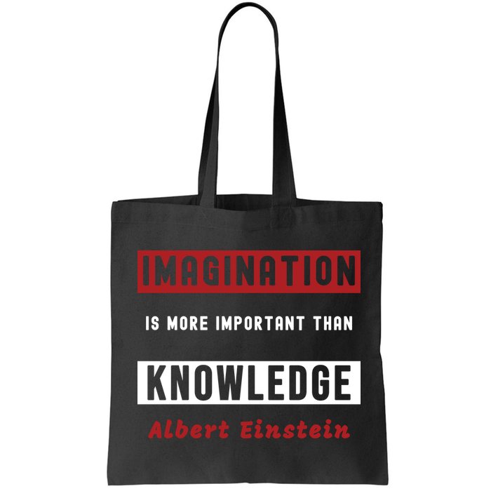 Imagination Is More Important Than Knowledge Albert Einstein Quote Funny Quote Bag