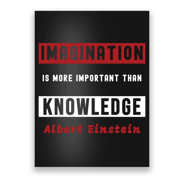 Imagination Is More Important Than Knowledge Albert Einstein Quote Funny Quote Poster