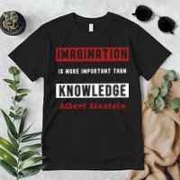 Imagination Is More Important Than Knowledge Albert Einstein Quote Funny Quote Premium T-Shirt