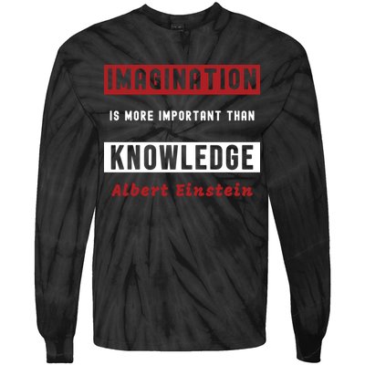 Imagination Is More Important Than Knowledge Albert Einstein Quote Funny Quote Tie-Dye Long Sleeve Shirt