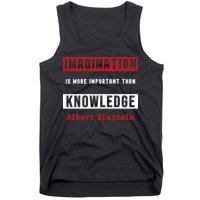 Imagination Is More Important Than Knowledge Albert Einstein Quote Funny Quote Tank Top