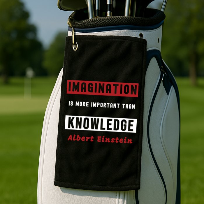 Imagination Is More Important Than Knowledge Albert Einstein Quote Funny Quote Golf Towel