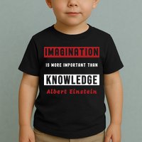 Imagination Is More Important Than Knowledge Albert Einstein Quote Funny Quote Toddler T-Shirt